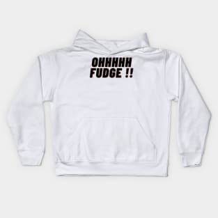 Ohhhhh Fudge !! Kids Hoodie